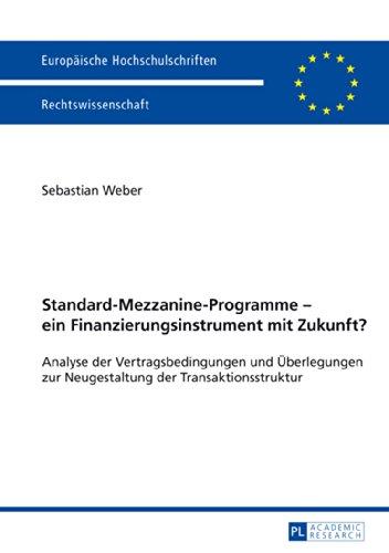 Standard-Mezzanine-Programme - ein Finanzierungsinstrument mit Zukunft?: Analyse der Vertragsbedingungen und Überlegungen zur Neugestaltung der ... (Europäische Hochschulschriften - Reihe II)