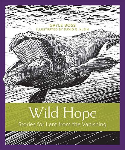 Wild Hope: Stories for Lent from the Vanishing