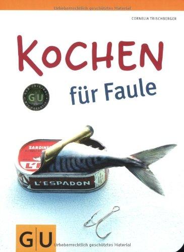 Kochen für Faule (GU Themenkochbuch)