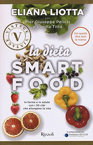 La dieta Smartfood. In forma e in salute con i 30 cibi che allungano la vita (Vintage)