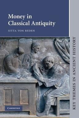 Money in Classical Antiquity (Key Themes in Ancient History)