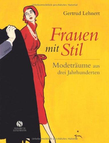 Frauen mit Stil - Modeträume aus drei Jahrhunderten