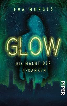 Glow - Die Macht der Gedanken: Roman