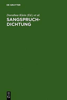 Sangspruchdichtung: Gattungskonstitution und Gattungsinterferenzen im europäischen Kontext. Internationales Symposium Würzburg, 15.-18. Februar 2006