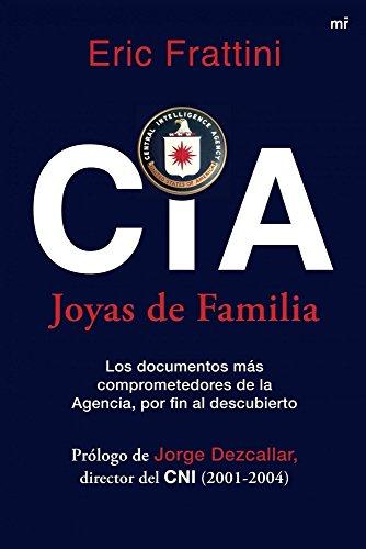 CIA, Joyas de familia : los documentos más comprometedores de la Agencia por fin al descubierto