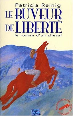 Le buveur de liberté : le roman d'un cheval