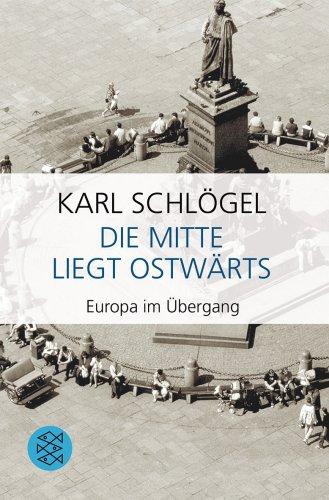 Die Mitte liegt ostwärts: Europa im Übergang