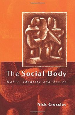 The Social Body: Habit, Identity and Desire