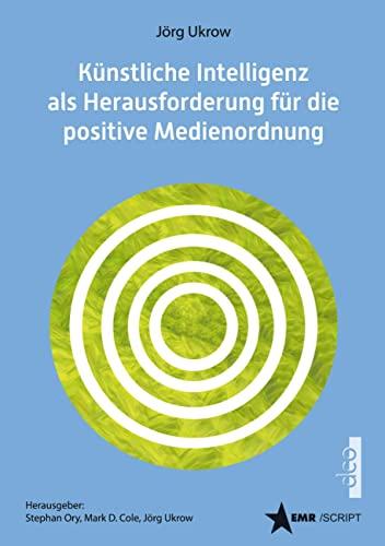 Künstliche Intelligenz (KI) als Herausforderung für die positive Medienordnung: Anmerkungen aus Anlass des Urteils des EuGH vom 21.Juni 2022 in der ... des droits humains (EMR-Script)