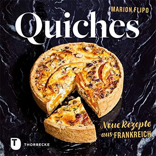 Quiches – Neue Rezepte aus Frankreich