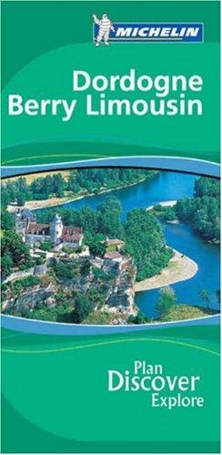 Dordogne, Berry, Limousin : plan, discover, explore