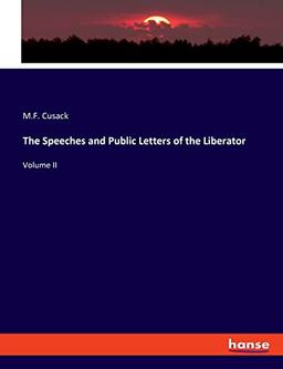 The Speeches and Public Letters of the Liberator: Volume II