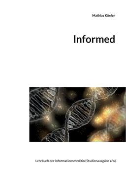 Informed: Lehrbuch der Informationsmedizin (Studienausgabe s/w)