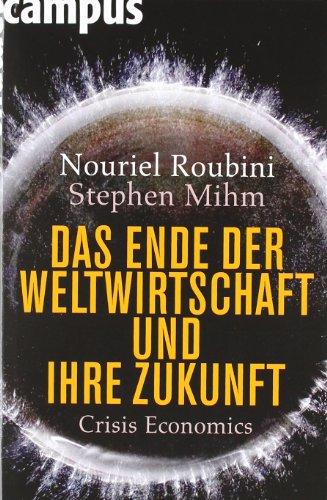 Das Ende der Weltwirtschaft und ihre Zukunft: Crisis Economics