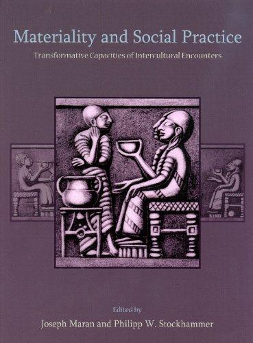 Materiality and Social Practice: Transformative Capacities of Intercultural Encounters