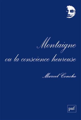 Montaigne ou La conscience heureuse