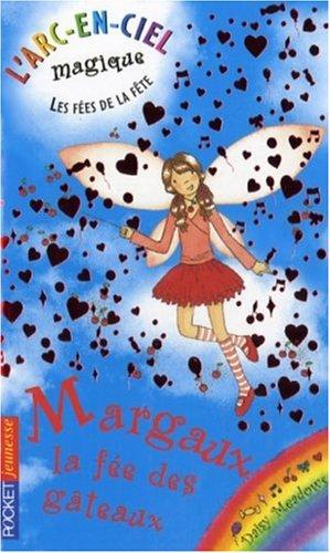 L'arc-en-ciel magique : les fées de la fête. Vol. 1. Margaux, la fée des gâteaux