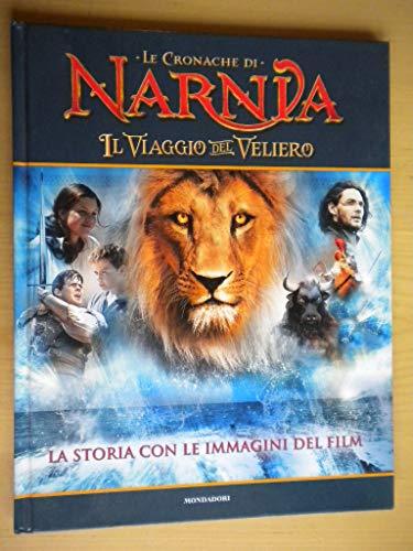 Il viaggio del veliero. Le cronache di Narnia. La storia con le immagini del film