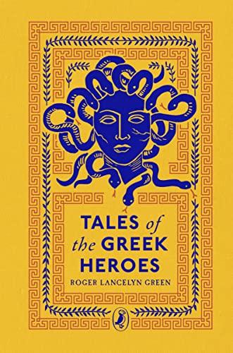 Tales of the Greek Heroes: Puffin Clothbound Classics