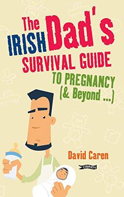 The Irish Dad's Survival Guide to Pregnancy (& Beyond...)