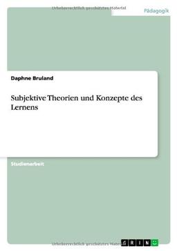 Subjektive Theorien und Konzepte des Lernens