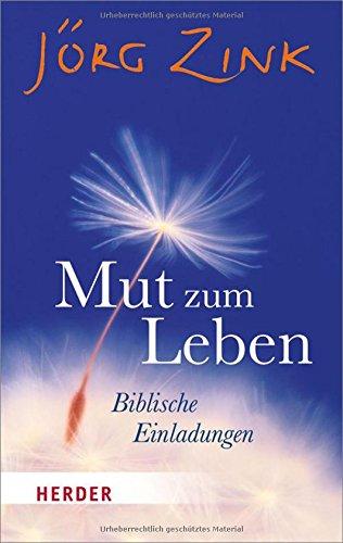 Mut zum Leben: Biblische Einladungen (HERDER spektrum)