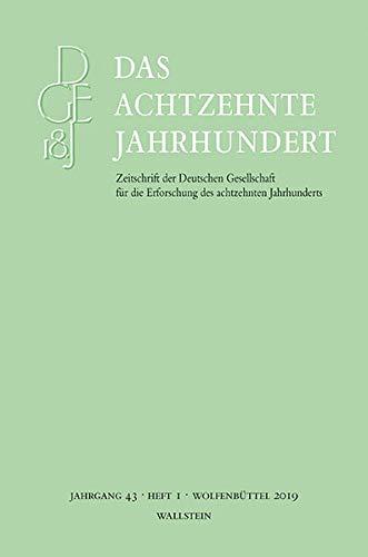 Das achtzehnte Jahrhundert 43/1 (Das achtzehnte Jahrhundert - Zeitschrift der Deutschen Gesellschaft für die Erforschung des achtzehnten Jahrhunderts)