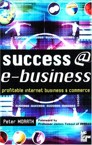 success e-business: Best Practice for Profitable Internet Business and Commerce