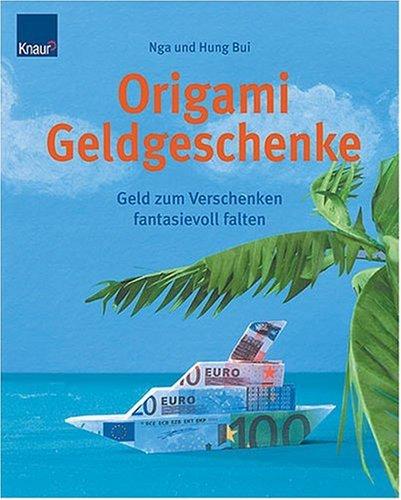 Origami-Geldgeschenke: Geld zum Verschenken fantasievoll falten