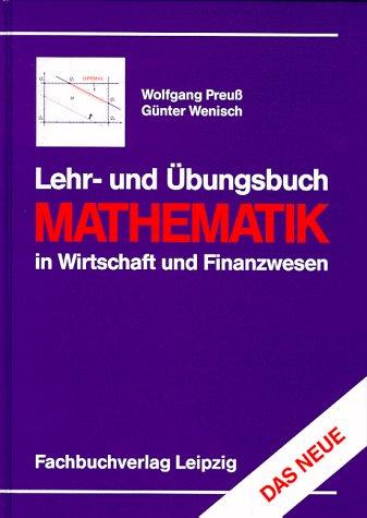 Lehr- und Übungsbuch Mathematik in Wirtschaft und Finanzwesen