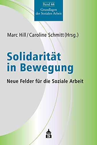 Solidarität in Bewegung: Neue Felder für die 'Soziale Arbeit (Grundlagen der Sozialen Arbeit)