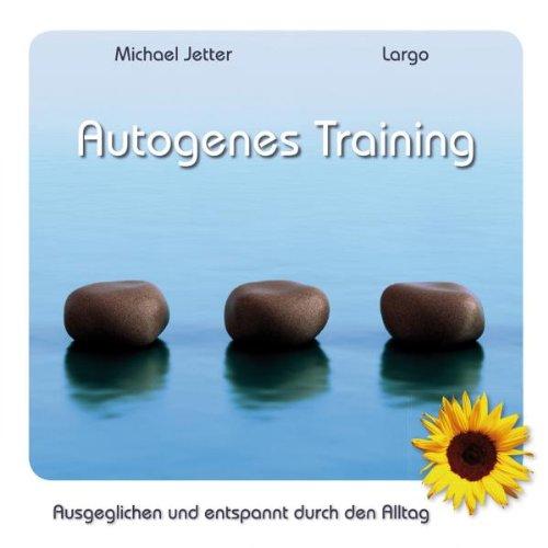 Autogenes Training - Ausgeglichen und entspannt durch den Alltag