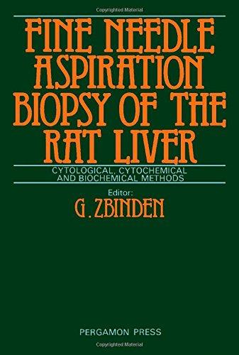 Fine Needle Aspiration Biopsy of the Rat Liver: Cytological, Cytochemical, and Biochemical Methods. Ed by G. Zbinden. Proc of Workshop, Zurich, May 19