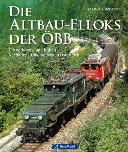 Die Altbau-Elloks der ÖBB - Bildband und Foto-Dokumentation über die Vorkriegs- und frühen Nachkriegs-Lokomotiven in Österreich, inklusive zahlreicher ... und Informationen über technische Details