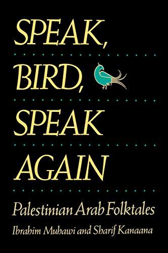 Speak, Bird, Speak Again: Palestinian Arab Folktales