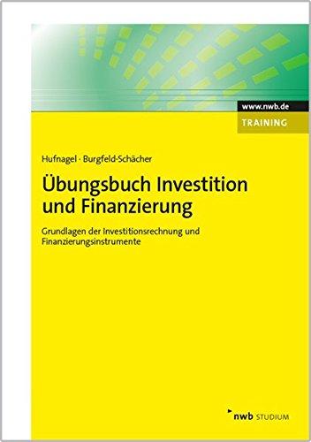 Übungsbuch Investition und Finanzierung: Grundlagen der Investitionsrechnung und Finanzierungsinstrumente (NWB Studium Betriebswirtschaft)