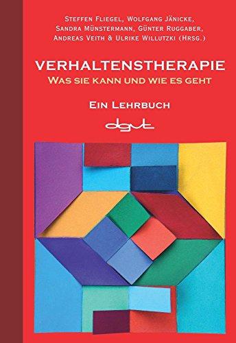 Verhaltenstherapie - Was sie kann und wie es geht. Ein Lehrbuch