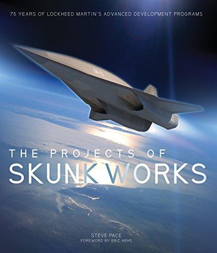 The Projects of Skunk Works: 75 Years of Lockheed Martin's Advanced Development Programs