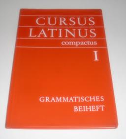 Cursus Latinus compactus. Für Latein als zweite Fremdsprache: Grammatisches Beiheft zu Texte und Übungen I