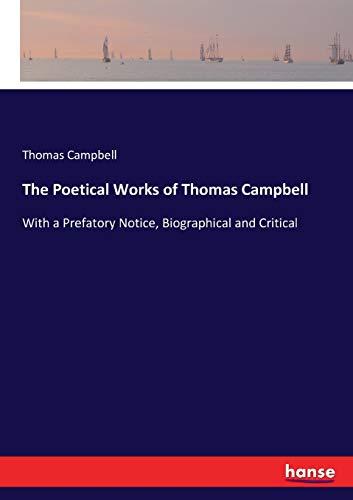 The Poetical Works of Thomas Campbell: With a Prefatory Notice, Biographical and Critical