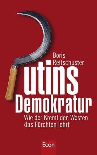 Putins Demokratur: Wie der Kreml den Westen das Fürchten lehrt