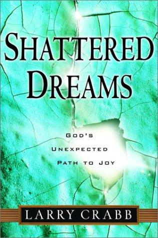 Shattered Dreams: God's Unexpected Path to Joy