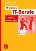 Grundkurs IT-Berufe: Die technischen Grundlagen verstehen und anwenden können