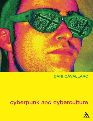 Cyberpunk &amp; Cyberculture: Science Fiction And The Work Of William Gibson