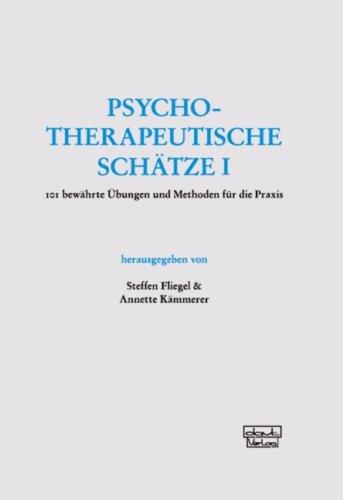 Psychotherapeutische Schätze: 101 bewährte Übungen und Methoden für die Praxis: 101 bewÃ¤hrte Ãbungen und Methoden fÃ1/4r die Praxis