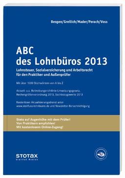 ABC des Lohnbüros 2013: Lohnsteuer, Sozialversicherung und Arbeitsrecht für den Praktiker und Außenprüfer: Lohn- und Gehaltsabrechnung 2013 von A-Z. ... Mit Beiträgen zum Arbeitsrecht