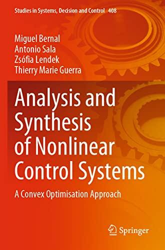 Analysis and Synthesis of Nonlinear Control Systems: A Convex Optimisation Approach (Studies in Systems, Decision and Control, 408, Band 408)