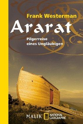 Ararat: Pilgerreise eines Ungläubigen