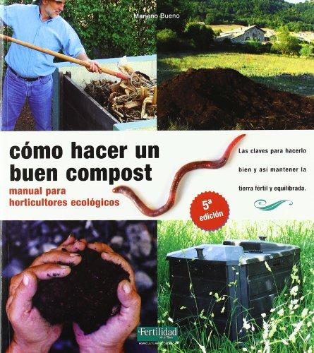 Cómo hacer un buen compost : manual para horticultores ecológicos (Guías para la Fertilidad de la Tierra, Band 2)