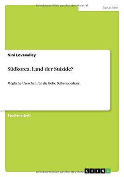 Südkorea. Land der Suizide?: Mögliche Ursachen für die hohe Selbstmordrate